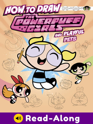 cover image of How to Draw the Powerpuff Girls and Playful Pets